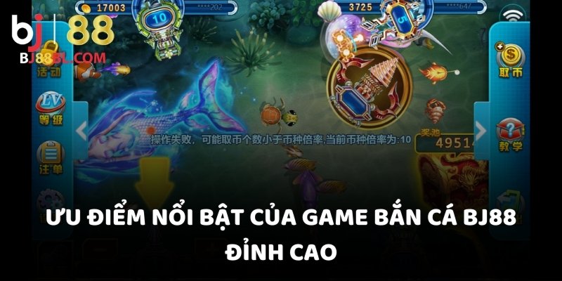 Ưu điểm nổi bật của game bắn cá BJ88 đỉnh cao